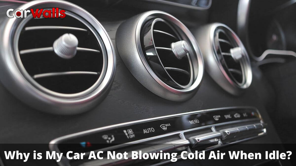 Car AC Not Blowing Cold Air When Idle