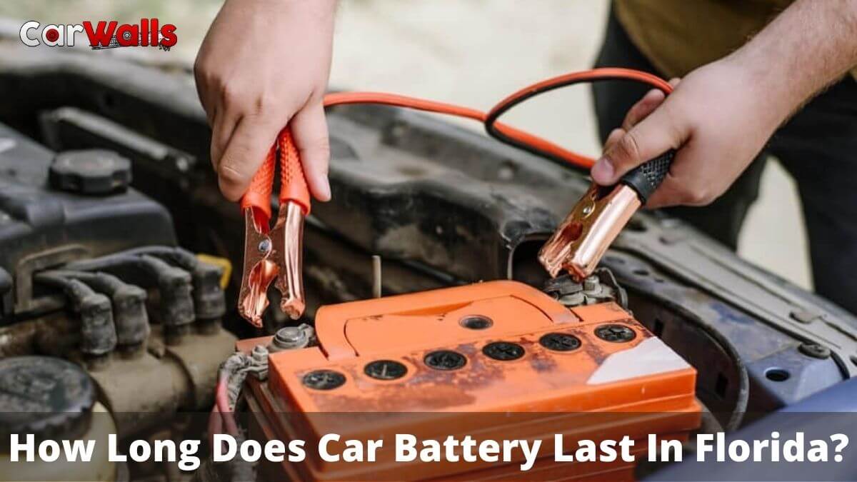 How Long Does Car Battery Last In Florida?