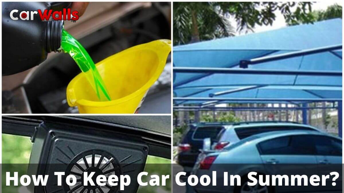 How To Keep Car Cool In Summer?